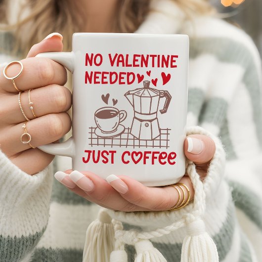 Funny No Valentine Needed Just Coffee Koffiemok