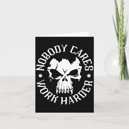Funny Nobody Cares Work Harder Motivational Quotes Kaart (Voorkant)
