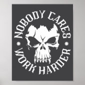 Funny Nobody Cares Work Harder Motivational Quotes Poster (Voorkant)