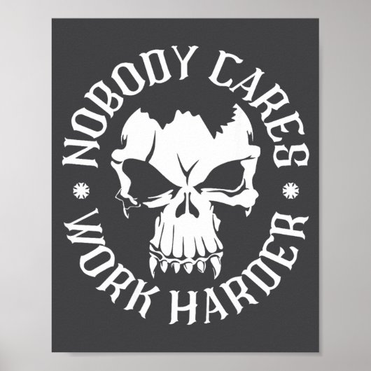 Funny Nobody Cares Work Harder Motivational Quotes Poster (Voorkant)