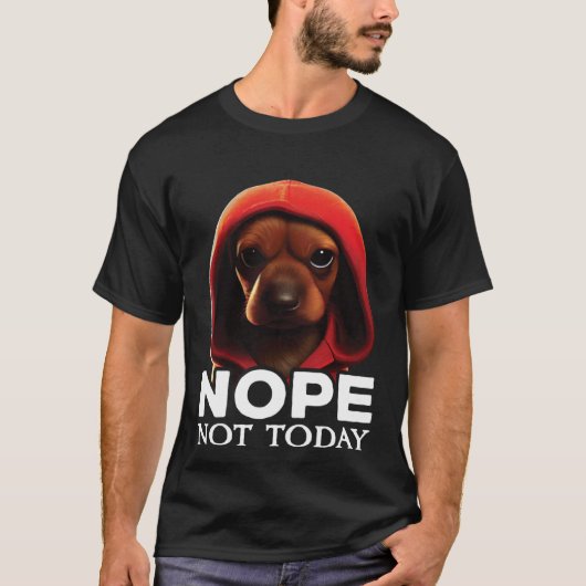 Funny Nope Not Today Dachshund I Lazy Dachshund No T-shirt (Voorkant)