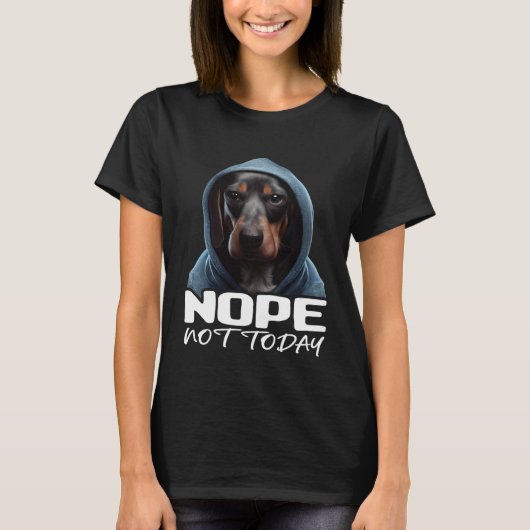Funny Nope Not Today Dachshund I Lazy Dachshund No T-shirt (Voorkant)