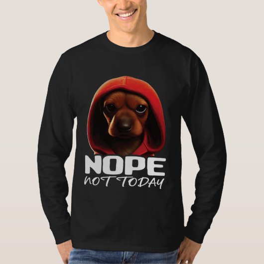 Funny Nope Not Today Dachshund I Lazy Dachshund No T-shirt (Voorkant)