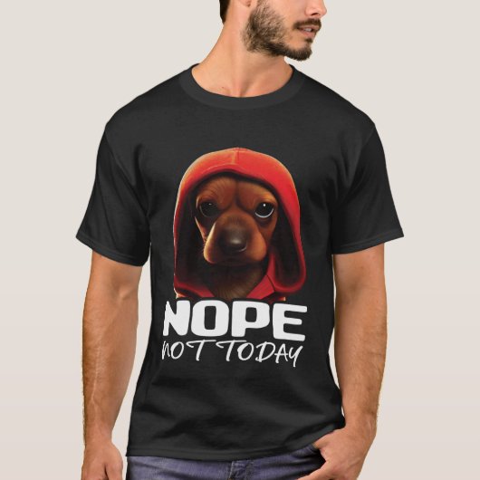 Funny Nope Not Today Dachshund I Lazy Dachshund No T-shirt (Voorkant)