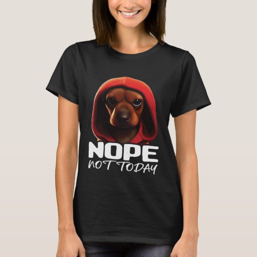 Funny Nope Not Today Dachshund I Lazy Dachshund No T-shirt (Voorkant)