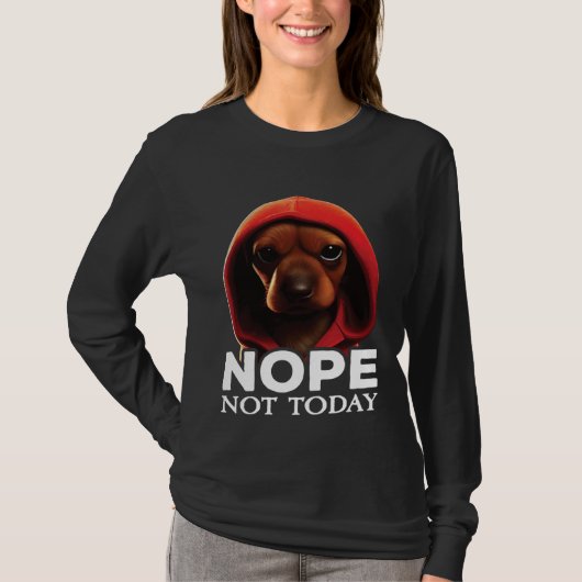 Funny Nope Not Today Dachshund I Lazy Dachshund No T-shirt (Voorkant)