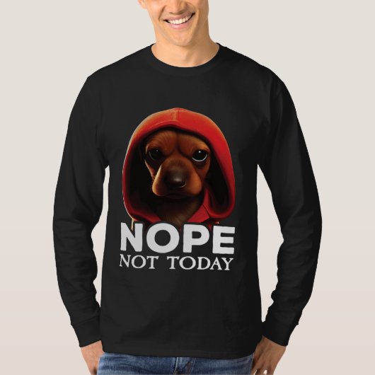 Funny Nope Not Today Dachshund I Lazy Dachshund No T-shirt (Voorkant)