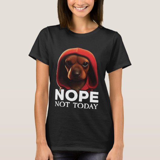 Funny Nope Not Today Dachshund I Lazy Dachshund No T-shirt (Voorkant)
