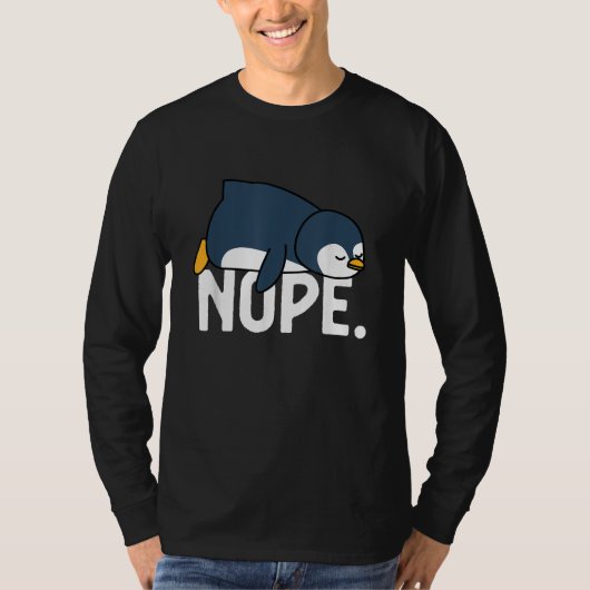 Funny Nope not Today Lazy Penguin Dierenvriend T-shirt (Voorkant)