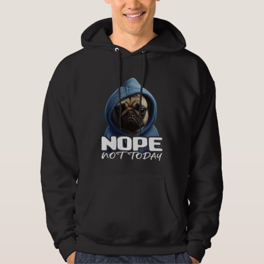 Funny Nope Not Today Pug I Lazy Pug Nope 3 Hoodie (Voorkant)