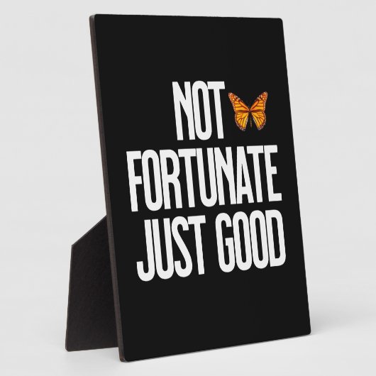 Funny Not Fortunate Just Good Monarch Butterfly Fotoplaat (Zijkant)