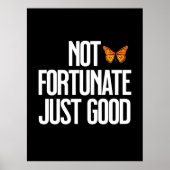 Funny Not Fortunate Just Good Monarch Butterfly Poster (Voorkant)