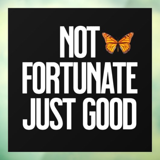 Funny Not Fortunate Just Good Monarch Butterfly Raamsticker (Vel 3)
