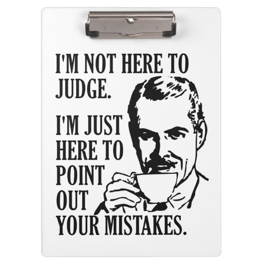 Funny "Not here to rechter", klembord op aangepast (Voorkant)