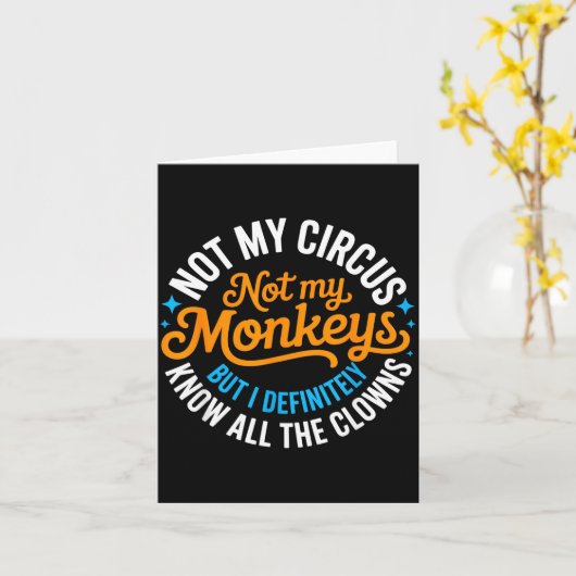 Funny Not My Circus, Not My Monkeys But I Definite Kaart (Gele Bloem)