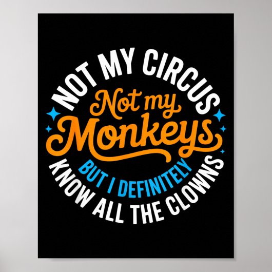 Funny Not My Circus, Not My Monkeys But I Definite Poster (Voorkant)