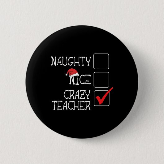 Funny not Naughty not nice I'm Crazy Teacher Lovel Ronde Button 5,7 Cm (Voorkant)