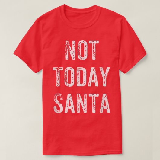 Funny not Today Santa Kerstmis Satan Pun Gift T-shirt (Design voorkant)