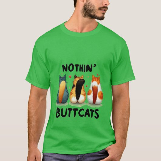 Funny "Nothin' Buttcats" Cute Cat Butt ✨🍑🐈 T-shirt (Voorkant)