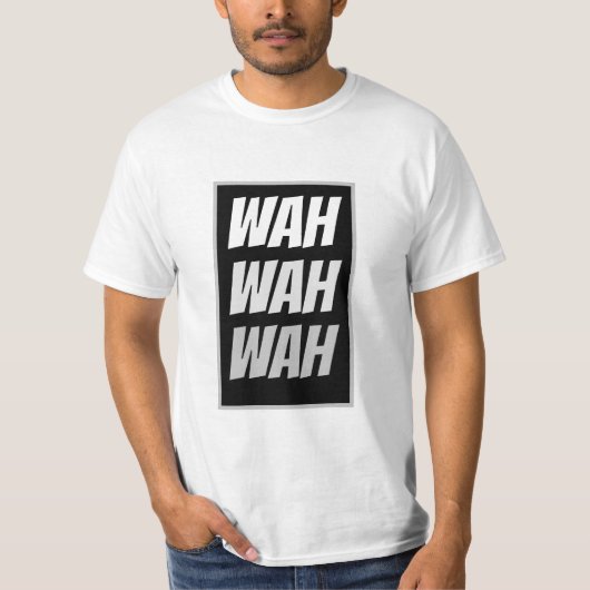 Funny Novelty Cry Baby WAH WAH T-shirt (Voorkant)