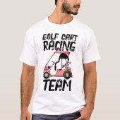 Funny Novelty Golf Theme Golf Cart Racing Team T-shirt (Voorkant)