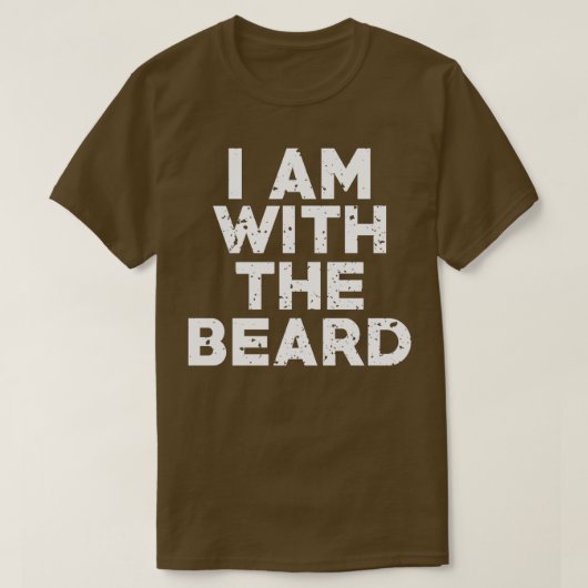 Funny Novelty Humor, ik ben bij de Beard T-shirt (Design voorkant)