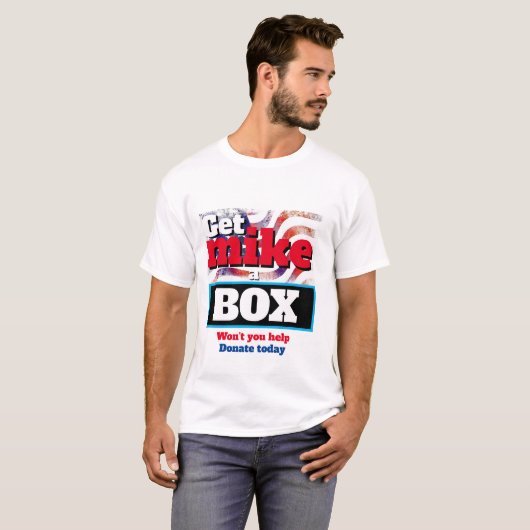 Funny Novelty Political GET MIKE A BOX T-shirt (Voorkant volledig)