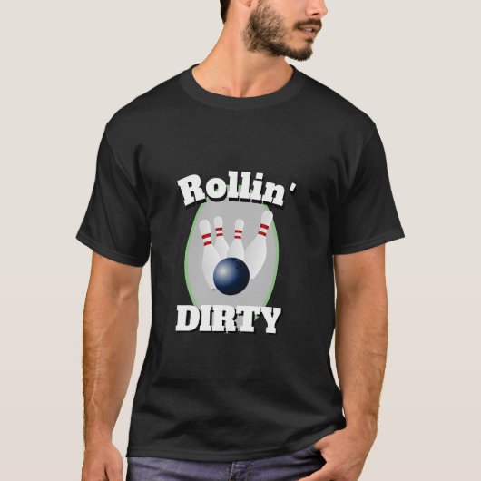 Funny Novelty Sports Bowling ROLLIN' DIRTY T-shirt (Voorkant)