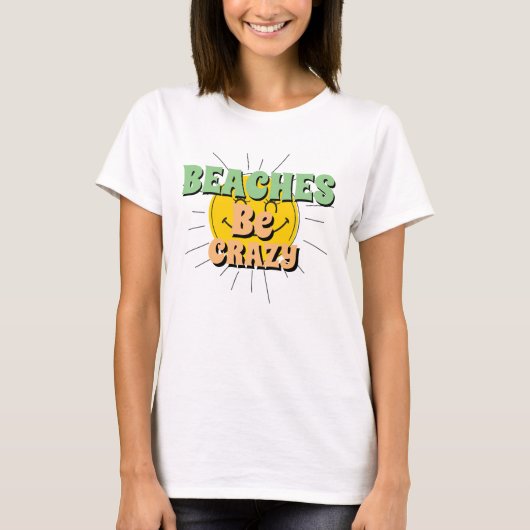 Funny Novelty Summer Vacation BEACHT BE CRAZY T-S T-shirt (Voorkant)