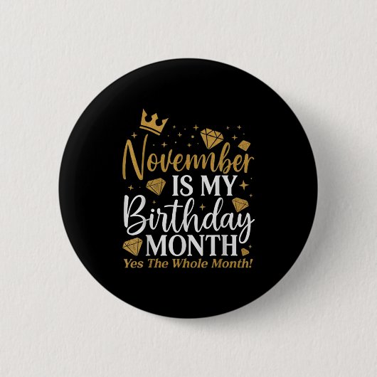 Funny November Is My Birthday Yes The Whole Month Ronde Button 5,7 Cm (Voorkant)