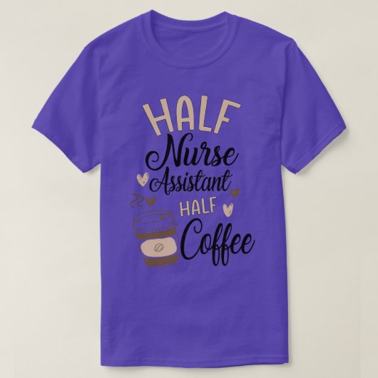 Funny Nurse Assistant Coffee Lover T-shirt (Design voorkant)