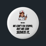 Funny Nurse Button | Sarcastic Nurse Humor<br><div class="desc">Show off your healthcare humor with this funny nurse button featuring a determined nurse holding a syringe. Perfect for nurses, nurse practitioners, healthcare workers, nursing students, or anyone who appreciates a little medical sarcasm. This playful design makes a great accessory for badge reels, backpacks, scrub bags, or work lanyards. A...</div>