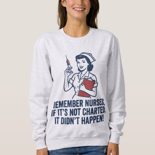 Funny Nurse Charting Quote Vintage Retro Nursing Trui (Voorkant)