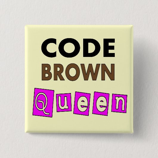 Funny Nurse "CODE BROWN QUEEN" Giften Vierkante Button 5,1 Cm (Voorkant)