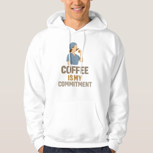 Funny Nurse Hoodie – Coffee Is My Commitment  (Voorkant)