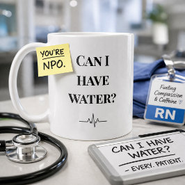 Funny Nurse Mug “Can I Have Water” NPO Humor Gift Koffiemok
