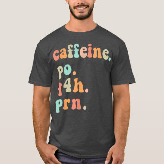 Funny Nurse Retro Caffeine PO Q4H PRN Koffiezuster T-shirt