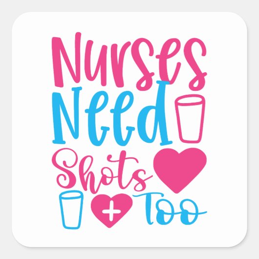 Funny Nurses heeft ook schoten nodig Vierkante Sticker (Voorkant)