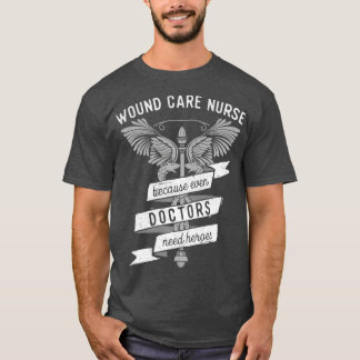 Funny Nursing Wound Care Nurse Gift Idea (2) T-shirt