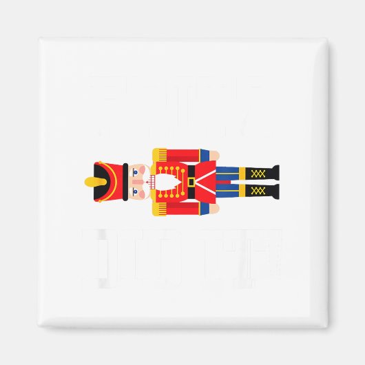 Funny Nutcracker Fritz Did It Clara Christmas Ball Magneet (Voorkant)