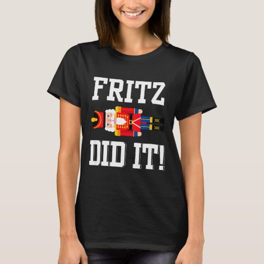 Funny Nutcracker Fritz Did It Clara Christmas Ball T-shirt (Voorkant)