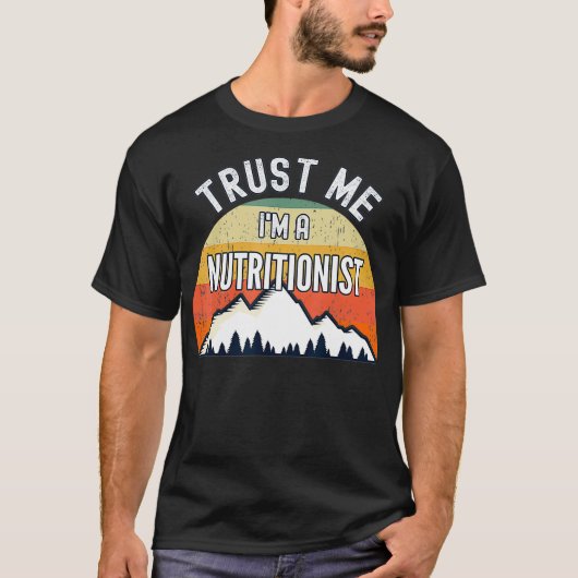 Funny Nutritionist Gift Trust me Im a Nutritionist T-shirt (Voorkant)