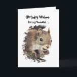 Funny, Nutty Husband Birthday Squirrel Card Kaart<br><div class="desc">To the nuttiest one in the family. Great card for that special  Husband or one who likes squirrels,  animals,  wildlife or nature.</div>