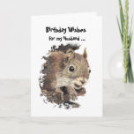 Funny, Nutty Husband Birthday Squirrel Card Kaart<br><div class="desc">To the nuttiest one in the family. Great card for that special  Husband or one who likes squirrels,  animals,  wildlife or nature.</div>