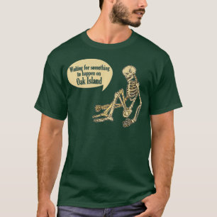 Funny Oak Island wacht op iets T-shirt