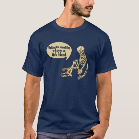 Funny Oak Island wacht op iets T-shirt (Voorkant)