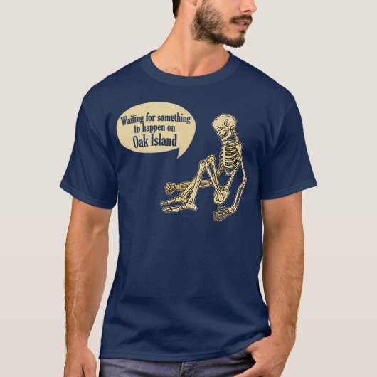 Funny Oak Island wacht op iets T-shirt (Voorkant)
