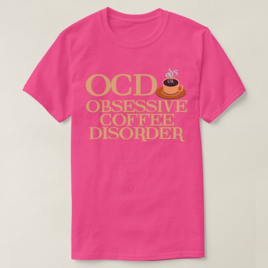 Funny Obsessief Coffee Disorder T-shirt (Design voorkant)