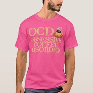 Funny Obsessief Coffee Disorder T-shirt