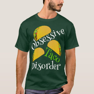 Funny Obsessief Taco Disorder T-shirt